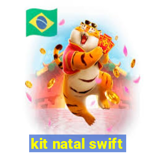 kit natal swift